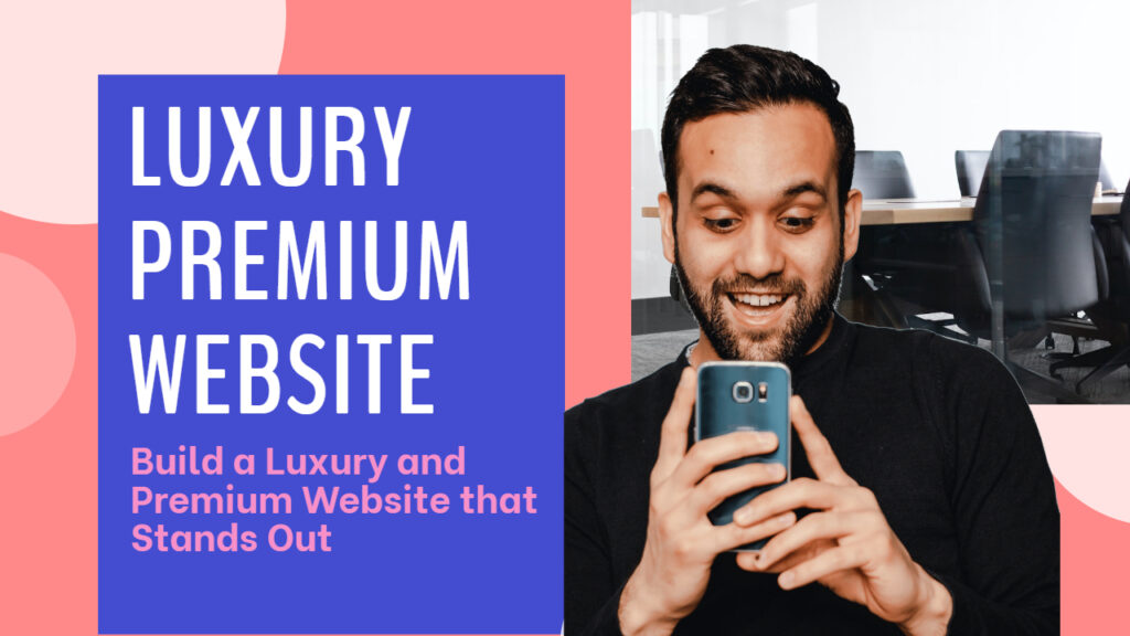 Build a Luxury and Premium Website that Stands Out