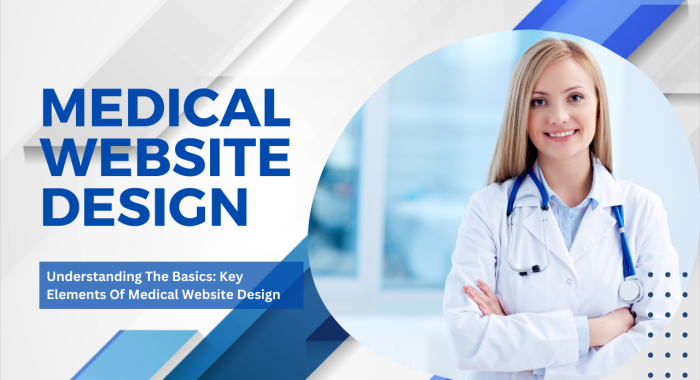 Understanding The Basics Key Elements Of Medical Website Design
